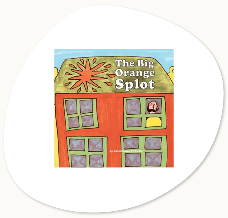 Image of the suggested book cover: The Big Orange Splot by Daniel Manus Pinkwater to inspire fun activities to do with kids inside.