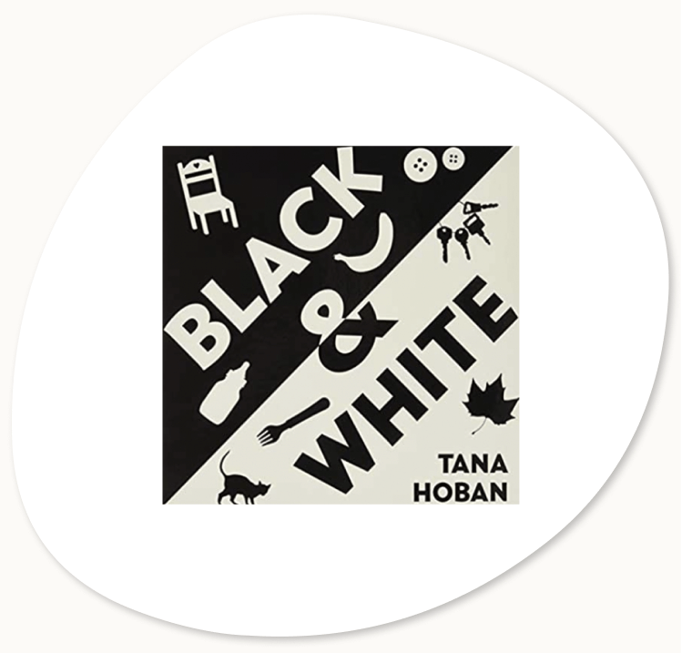 Image of book cover suggestion to inspire play-based learning activities for preschoolers: Black & White by Tana Hoban